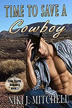 Time to Save a Cowboy (Western Time Travel Romance, #1) by Niki Mitchell, Niki J. Mitchell
