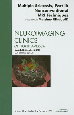 Multiple Sclerosis, Part II: Nonconventional MRI Techniques, an Issue of Neuroimaging Clinics by Massimo Filippi