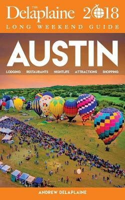 Austin - The Delaplaine 2018 Long Weekend Guide by Andrew Delaplaine