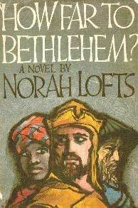 How Far to Bethlehem? by Norah Lofts
