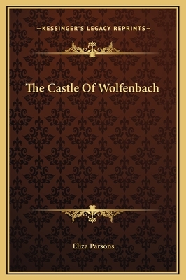The Castle Of Wolfenbach by Eliza Parsons