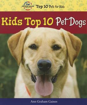 Kids Top 10 Pet Dogs by Ann Graham Gaines