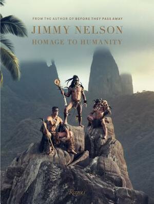 Jimmy Nelson: Homage to Humanity by Jimmy Nelson