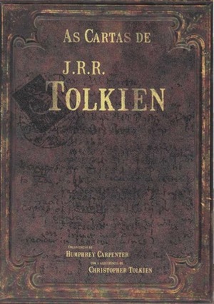 As Cartas de J.R.R. Tolkien by J.R.R. Tolkien, Humphrey Carpenter, Christopher Tolkien, Gabriel Oliva Brum