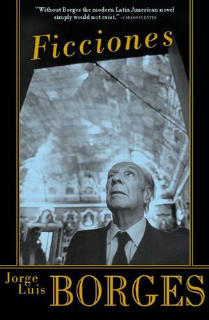 Ficciones by Jorge Luis Borges, Anthony Kerrigan