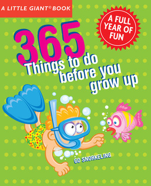 A Little Giant Book: 365 Things to Do Before You Grow Up: Explore, discover, try something new every day! by Marc Tyler Nobleman