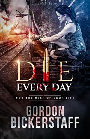 Die Every Day ( A Lambeth Group Thriller) by Gordon Bickerstaff