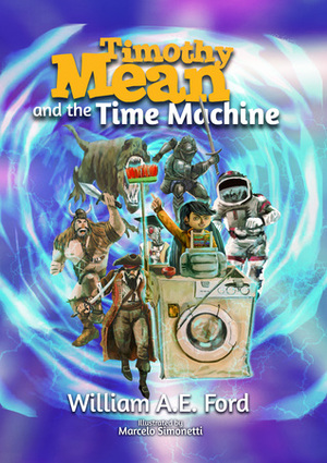 Timothy Mean and the Time Machine by William A.E. Ford