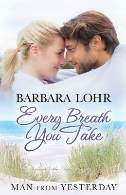 Every Breath You Take by Barbara Lohr