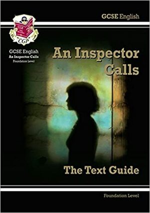 An Inspector Calls: English: GCSE: The Text Guide: Foundation Level by Richard Parsons