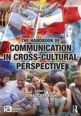 The Handbook of Communication in Cross-Cultural Perspective by 