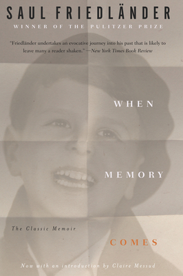 When Memory Comes: The Classic Memoir by Saul Friedländer