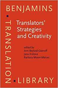 Translators' Strategies and Creativity: Selected Papers from the 9th International Conference on Translation and Interpreting, Prague, September 1995. In honor of Jiří Levý and Anton Popovič by Jiří Levý, Jana Králová, Ann Beylard-Ozeroff, Barbara Moser-Mercer