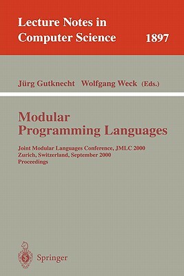 Modular Programming Languages: Joint Modular Languages Conference, Jmlc 2000 Zurich, Switzerland, September 6-8, 2000 Proceedings by 