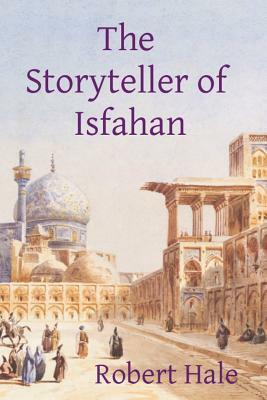 The Storyteller of Isfahan by Robert Hale