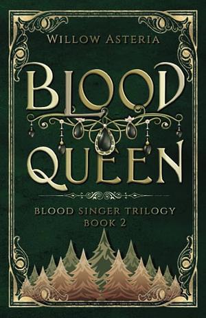 Blood Queen by Willow Asteria