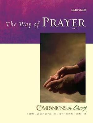 The Way of Prayer: Leader's Guide by Marjorie J. Thompson, Jane E. Vennard