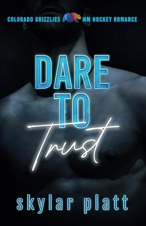 Dare to Trust by Skylar Platt