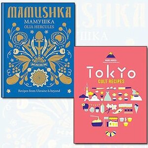 Mamushka Recipes from Ukraine and Tokyo Cult Recipes 2 Books Bundle Collection by Olia Hercules, Maori Murota