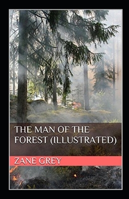 The Man of the Forest illustrated by Zane Grey