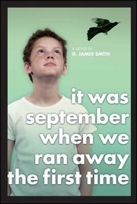 It Was September When We Ran Away the First Time by D. James Smith
