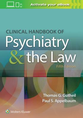 Clinical Handbook of Psychiatry and the Law by Thomas G. Gutheil, Paul S. Appelbaum