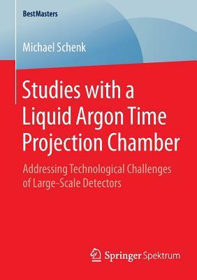 Studies with a Liquid Argon Time Projection Chamber: Addressing Technological Challenges of Large-Scale Detectors by Michael Schenk