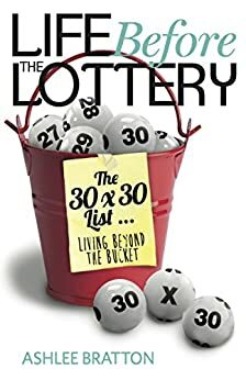 Life Before The Lottery: Living Beyond The Bucket by Ashography, The Book Shepherd