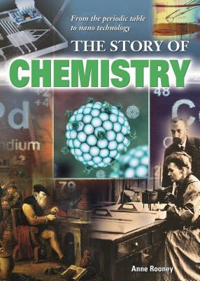 The Story of Chemistry by Anne Rooney