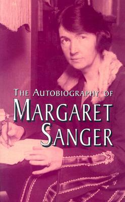 The Autobiography of Margaret Sanger by Margaret Sanger