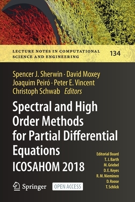 Spectral and High Order Methods for Partial Differential Equations Icosahom 2018: Selected Papers from the Icosahom Conference, London, Uk, July 9-13, by 