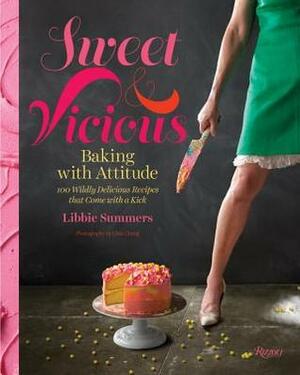 Sweet and Vicious: Baking with Attitude by Libbie Summers