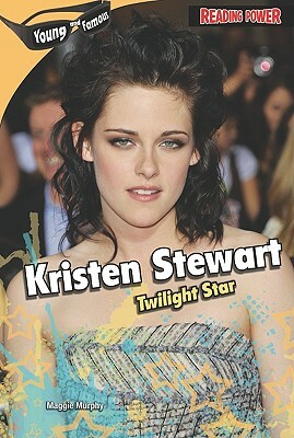 Kristen Stewart: Twilight Star by Maggie Murphy