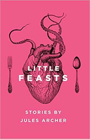 Little Feasts by Carolyn Brandt, Jules Archer