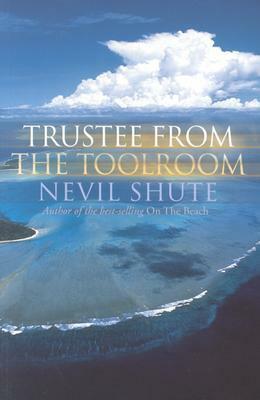 Trustee from the Toolroom by Nevil Shute