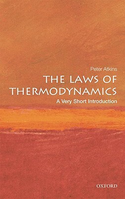 The Laws of Thermodynamics: A Very Short Introduction by Peter Atkins