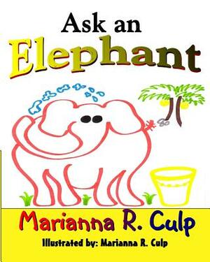 Ask An Elephant by Marianna R. Culp