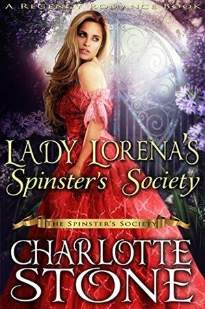 Lady Lorena's Spinster's Society by Charlotte Stone