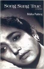 Song Sung True ; A Memoir by Malka Pukhraj