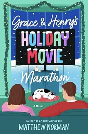 Grace & Henry's Holiday Movie Marathon by Matthew Norman