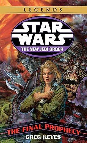 The Final Prophecy (Star Wars: The New Jedi Order, Book 18) by Greg Keyes (2003) Mass Market Paperback by Greg Keyes, Greg Keyes