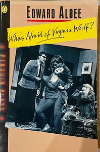 Who's Afraid of Virginia Woolf? by Edward Albee