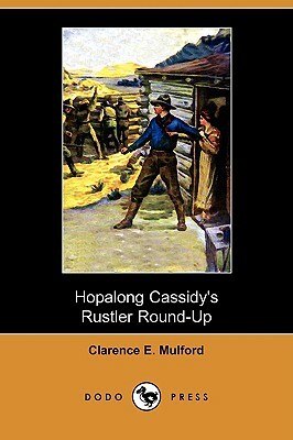 Hopalong Cassidy's Rustler Round-Up (Aka Bar-20) (Dodo Press) by Clarence E. Mulford