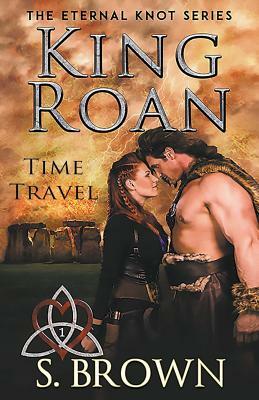 King Roan: Time Travel by S. Brown