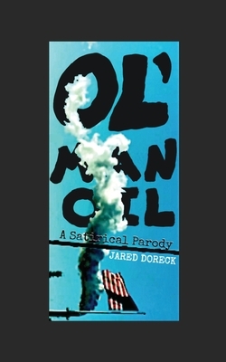 Ol' Man Oil: A Satirical Parody by Jared Doreck