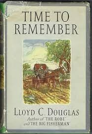 Time to Remember by Lloyd C. Douglas