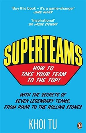 Superteams: How to Take Your Team to the Top by Khoi Tu