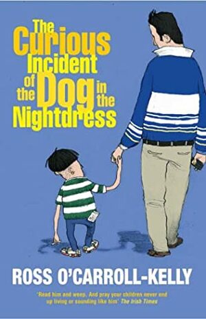 Curious Incident of the Dog in the Nightdress by Paul Howard, Ross O'Carroll-Kelly