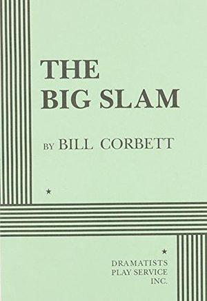 The Big Slam by Bill Corbett
