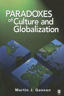 Paradoxes of Culture and Globalization by Martin J. Gannon